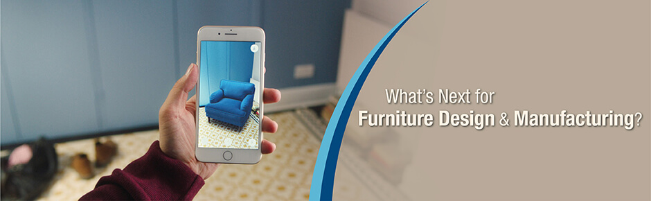 What’s Next for Furniture Design & Manufacturing?
