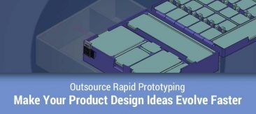 Outsource Rapid Prototyping & Make Your Product Design Ideas Evolve Faster